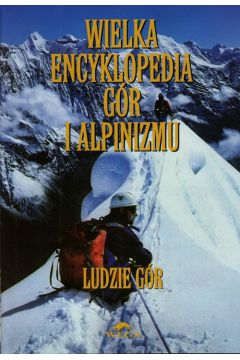 Wielka encyklopedia gr i alpinizmu. Tom 6. Ludzie gr