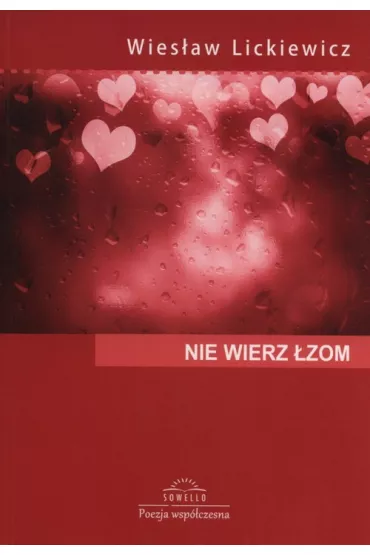 Nie wierz �zom - Wies�aw  Lickiewicz