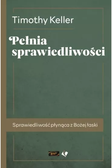 Pe�nia sprawiedliwo�ci - Timothy Keller
