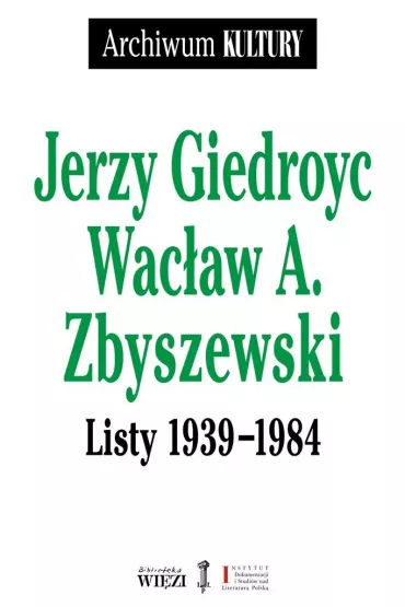 Listy 1939 - 1984 - Jerzy Giedroyc, Wac�aw A Zbyszewski
