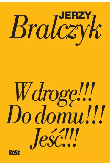 Pakiet: W drog�!!!, Do domu!!!, Je��!!! - Jerzy Bralczyk