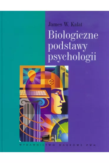 Biologiczne podstawy psychologii - James W. Kalat