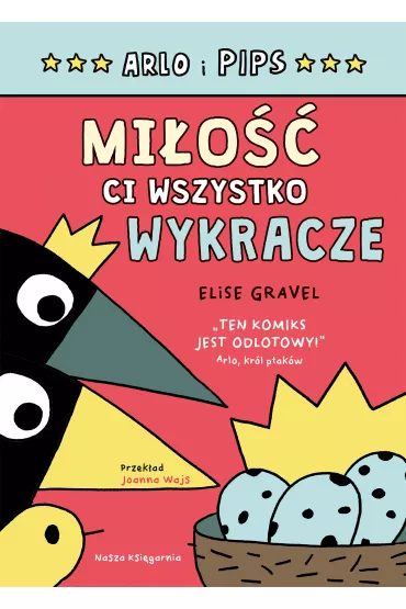 Mi�o�� ci wszystko wykracze. Arlo i Pips. Tom 3 - Elise  Gravel