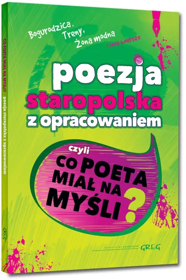 Poezja staropolska z opracowaniem, czyli co poeta mia� na my�li? (Bogurodzica, Treny, �ona modna i inne wiersze) - Daniel Naborowski, Ignacy Krasicki, Jan Andrzej Morsztyn, Jan Kochanowski, Miko�aj S�p Szarzy�ski, Wac�aw Potocki