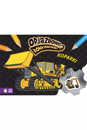Odjazdowe kolorowanki. Koparki - Marzena �wik