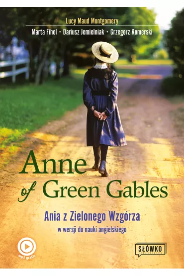 Anne of Green Gables. Ania z Zielonego Wzg�rza w wersji do nauki j�zyka angielskiego - Dariusz Jemielniak, Marta Fihel, Grzegorz Komerski, Lucy Maud Montgomery