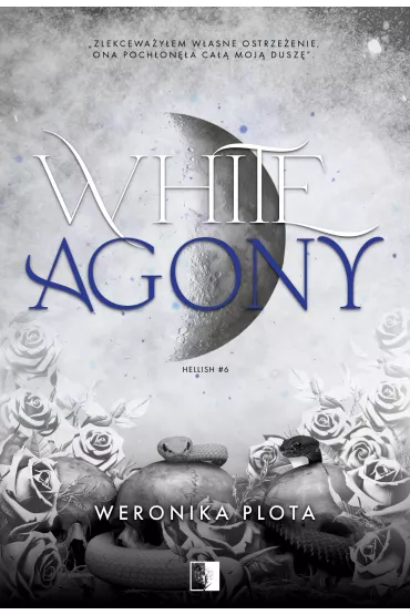 White Agony. Hellish. Tom 6 - Weronika  Plota