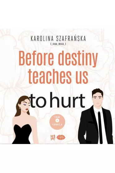 Audiobook Before destiny teaches us to hurt. Tom 1. Cz 2 mp3 - Karolina Szafraska