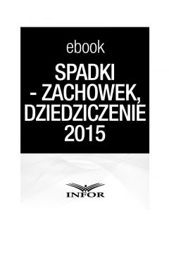 eBook SPADKI - TESTAMENT, ZACHOWEK, DZIEDZICZENIE. ZMIANY W PRAWIE SPADKOWYM 2015 - pdf