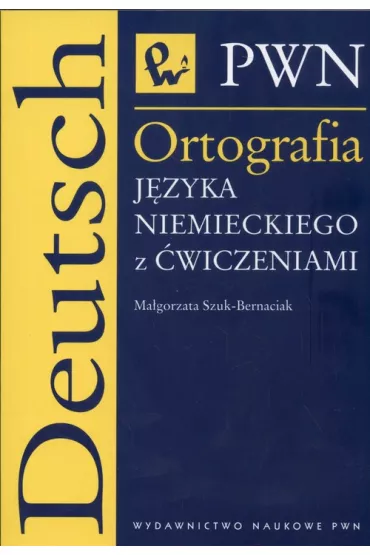 Ortografia j�zyka niemieckiego z �wiczeniami - Ma�gorzata Szuk-Bernaciak