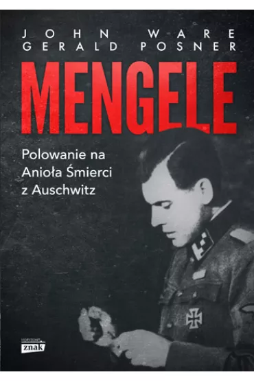 Mengele. Polowanie na Anio�a �mierci z Auschwitz wyd. specjalne - John Ware, Gerald Posner