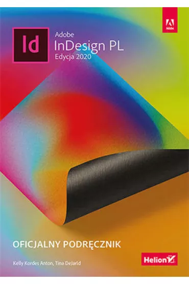 Adobe InDesign PL. Oficjalny podr�cznik - Kelly Kordes Anton, Tina DeJarld