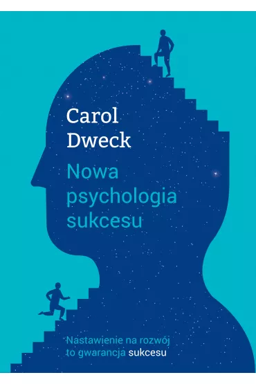 Nowa psychologia sukcesu - Carol S. Dweck