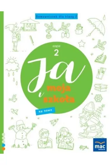 Ja i Moja Szko�a na nowo. Domowniczek dla klasy 2. Cz�� 2 - Jolanta Faliszewska