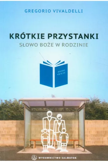 Kr�tkie przystanki. S�owo Bo�e w rodzinie. - Vivaldelli Gregorio