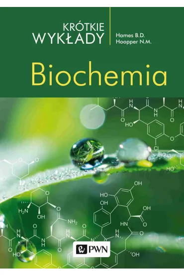 Kr�tkie wyk�ady Biochemia - David Hames, Nigel Hooper