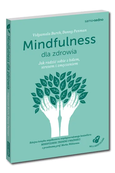 Mindfulness dla zdrowia. Jak radzi� sobie z b�lem, stresem i zm�czeniem - Danny Penman, Vidyamala Burch