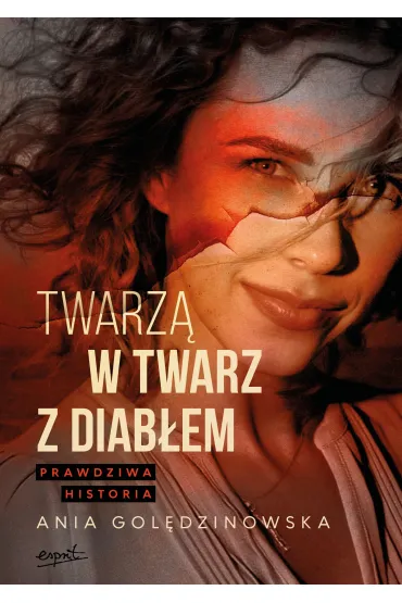 Twarz� w twarz z diab�em. Prawdziwa historia - Ania Gol�dzinowska