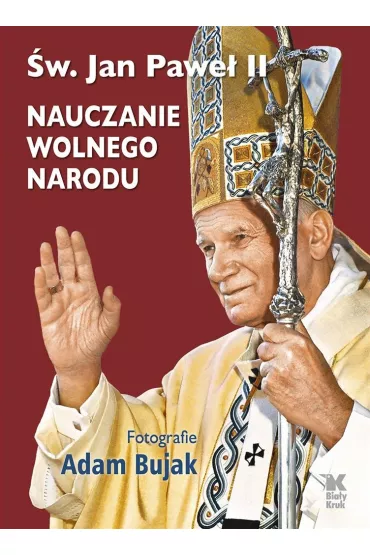 Nauczanie wolnego narodu - Adam Bujak, Jan Pawe II
