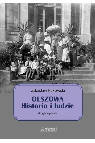 Olszowa. Historia i ludzie - Zdzis�aw  Pakowski