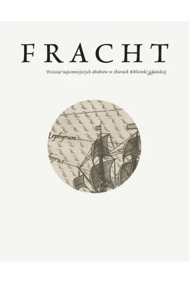 Fracht. Dziesi�� najcenniejszych obiekt�w ze zbior�w Biblioteki Gda�skiej
