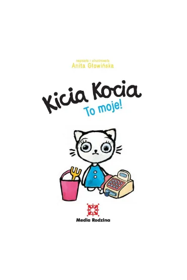Kicia Kocia. To moje - Anita G�owi�ska