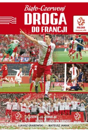 PZPN. Bia�o-Czerwoni. Droga do Francji - �ukasz Grabowski, Mateusz Janiak