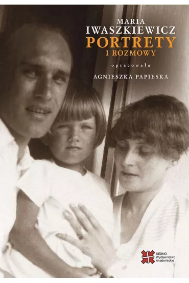 Portrety i rozmowy - Maria Iwaszkiewicz, Agnieszka Papieska