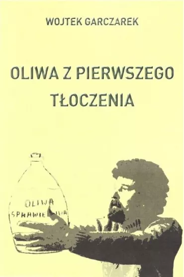 Oliwa z pierwszego t�oczenia - Wojtek  Garczarek
