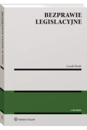 Bezprawie legislacyjne (wyd. 2/2021) - Leszek Bosek