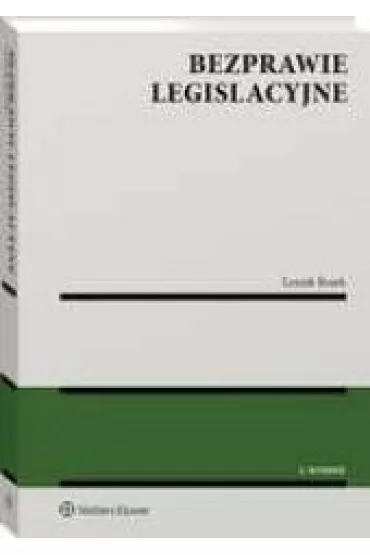 Bezprawie legislacyjne (wyd. 2/2021) - Leszek Bosek