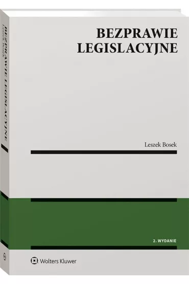 Bezprawie legislacyjne (wyd. 2/2021) - Leszek Bosek