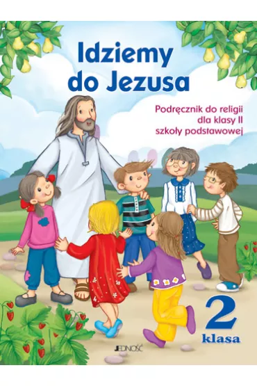 Idziemy do Jezusa. Podr�cznik do religii dla klasy 2 szko�y podstawowej - Dariusz Kurpi�ski, El�bieta Kondrak, Jaros�aw Czerkawski, Jerzy Snopek