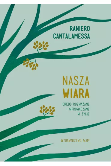 Nasza wiara - Raniero Cantalamessa OFMCap