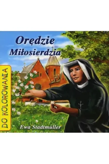 Or�dzie mi�osierdzia - kolorowanka - Ewa Stadtmuller, �ukasz Zabdyr