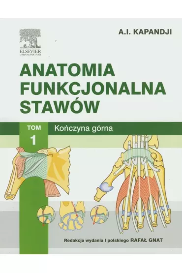 Ko�czyna g�rna. Anatomia funkcjonalna staw�w. Tom 1 - Adalbert Kapandji