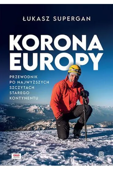 Korona Europy. Przewodnik po najwy�szych szczytach Starego Kontynentu - �ukasz Supergan