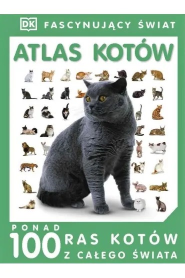 Atlas kot�w. Ponad 100 ras kot�w z ca�ego �wiata