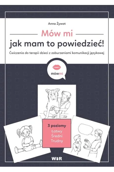 M�w mi jak mam to powiedzie� �wiczenia do terapii dzieci z zaburzeniami komunikacji - Anna �ywot