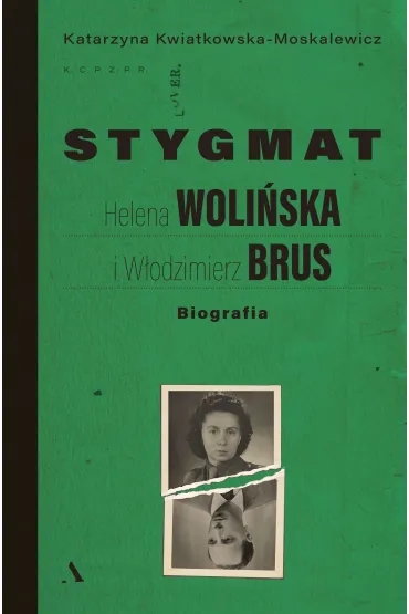 Stygmat. Helena Woli�ska i W�odzimierz Brus. Biografia - Katarzyna Kwiatkowska-Moskalewicz