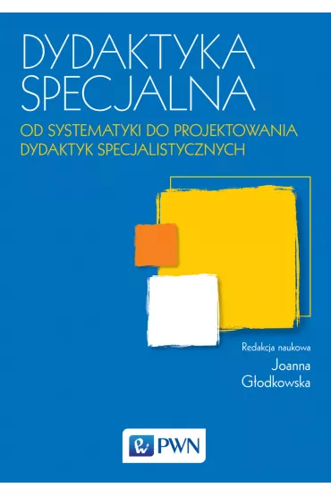 Dydaktyka specjalna. Od systematyki do projektowania dydaktyk specjalistycznych - Joanna G�odkowska