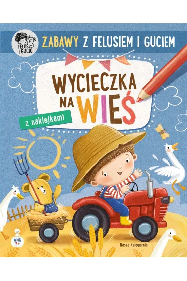 Zabawy z Felusiem i Guciem. Wycieczka na wie� - Katarzyna Koz�owska