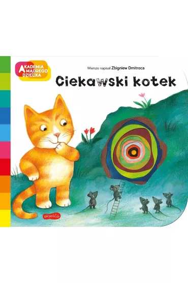 Ciekawski kotek. Akademia Mdrego Dziecka. A to ciekawe - Zbigniew Dmitroca, Antonella Abbatiello
