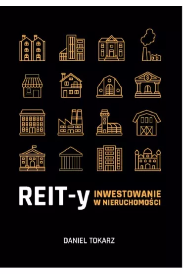 REIT-y. Inwestowanie w nieruchomo�ci - Daniel Tokarz