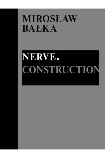 Miros�aw Ba�ka: Nerve. Construction