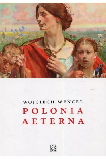 Polonia aeterna TW - Wojciech Wencel
