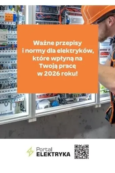 Wa�ne przepisy i normy dla elektryk�w, kt�re wp�yn� na Twoj� prac� w 2026 roku!