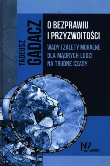 O bezprawiu i przyzwoito�ci - Tadeusz Gadacz