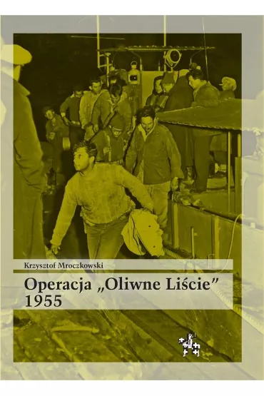 Operacja oliwne li�cie 1955 - Krzysztof Mroczkowski