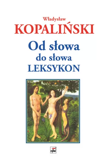 Od s�owa do s�owa. Leksykon - W�adys�aw Kopali�ski